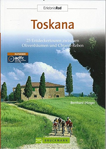 9783765449987: Erlebnis Rad: Toskana: 25 Entdeckertouren zwischen Olivenbumen und Chianti-Reben