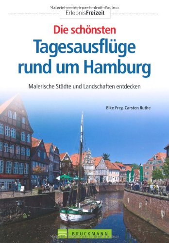 Beispielbild fr Tagesausflge rund um Hamburg: Malerische Stdte und Landschaften entdecken zum Verkauf von medimops