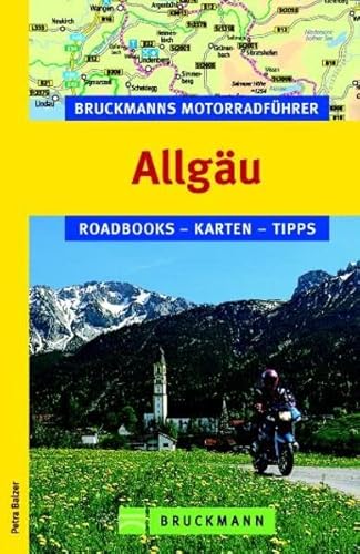 Bruckmanns Motorradführer Allgäu: Roadbooks - Karten - Tipps