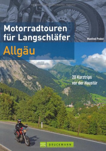 Beispielbild fr Motorradtouren fr Langschlfer Allgu: 20 Kurztrips vor der Haustr (Motorrad-Reisefhrer) Manfred Probst zum Verkauf von online-buch-de