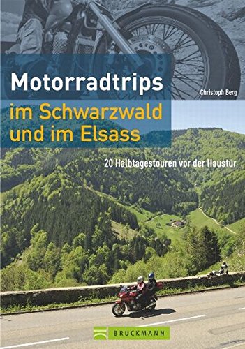 Stock image for Motorradtrips im Schwarzwald und im Elsass: 20 Halbtagestouren vor der Haustr for sale by medimops