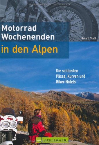 Beispielbild fr Motorrad-Wochenenden in den Alpen: Die schnsten Psse, Kurven und Biker-Hotels zum Verkauf von medimops