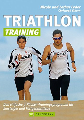 Triathlon-Training Das einfache 3-Phasen-Trainingsprogramm für Einsteiger und Fortgeschrittene - Elbern, Christoph