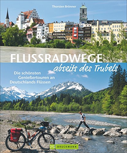 Beispielbild fr Flussradwege: Flussradeln abseits des Trubels. Ein Radfhrer Deutschland fr 20 wenig befahrene Radfernwanderwege. Deutschlands Geheimtipp-Radfernwege. zum Verkauf von medimops