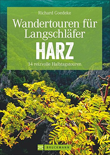 Beispielbild fr Wandern fr Langschlfer im Harz: 30 erlebnisreiche Halbtagestouren in einem Wanderfhrer fr den Harz. Von der Ssetalsperre bis ins wildromantische Ilsetal - mit Kartenausschnitten zu jeder Tour zum Verkauf von medimops