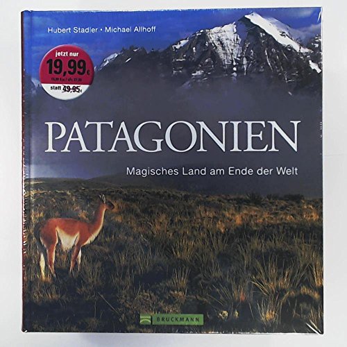 Stock image for Patagonien Bildband: Magisches Land am Ende der Welt. Faszinierende Bilder fr Ihre Patagonien Reise in ein gefhrdetes Paradies for sale by medimops
