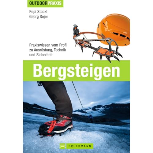 Beispielbild fr Bergsteigen: Das Praxisbuch zu den Themen Bergwandern, Klettersteiggehen, Hochtouren und Skitourengehen von erfahrenen Berufsbergfhrern mit Hinweisen . Profi zu Ausrstung, Technik und Sicherheit zum Verkauf von medimops