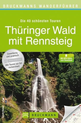 9783765459139: Wanderfhrer Thringer Wald mit Rennsteig: Die 40 schnsten Touren zum Wandern rund um Eisenach, Wartburg, Drachenschlucht, Oberhof und Limbach, mit Wanderkarte und GPS-Daten zum Download