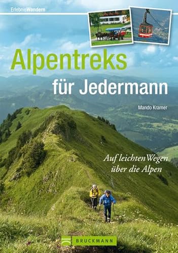 9783765459405: Erlebnis Wandern: Alpentreks fr Jedermann: Auf leichten Wegen ber die Alpen