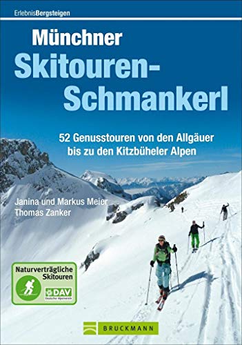 Beispielbild fr Mnchner Skitouren-Schmankerl: 52 genussbringende Skitouren zwischen Allguer und Kitzbheler Alpen mit naturvertrglichen Aufstiegen, traumhaften . den Kitzbheler Alpen (Erlebnis Bergsteigen) zum Verkauf von medimops