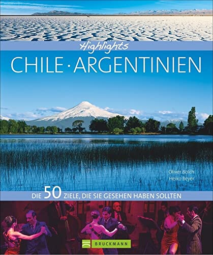 Stock image for Highlights Chile - Argentinien: Die 50 Ziele, die Sie gesehen haben sollten. Reisefhrer und Bildband in einem fr Sdamerika, das Feuerland Patagonien, Buenos Aires oder die Iguazu Wasserflle for sale by medimops