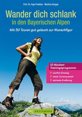 Beispielbild fr Wander dich schlank: Einfach abnehmen beim Wandern in den Bayerischen Alpen. Tourenfhrer mit Abnehmprogramm und Ernhrungstipps. Mit 30 Touren gut gelaunt zur Wunschfigur zum Verkauf von medimops