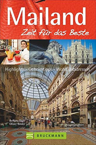 Stock image for Mailand Reisefhrer Zeit fr das Beste: Highlights - Geheimtipps - Wohlfhladressen von der Mailnder Scala bis zu feinsten Restaurants in einem praktischen Mailand City Guide for sale by medimops