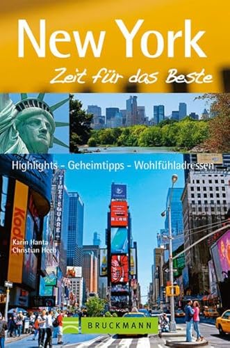 Stock image for Reisefhrer New York - Zeit fr das Beste: Highlights - Geheimtipps - Wohlfhlen am Times Square, Fifth Avenue, Wall Street und der Freiheitsstatue. Mit Tipps von echten New Yorkern for sale by medimops