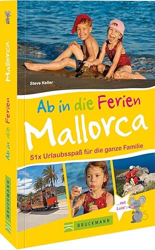 Beispielbild fr Familienreisefhrer Mallorca: Urlaubsspa fr die ganze Familie - Mit Urlaubsideen fr Ausflge mit Kindern auf Mallorca, familienfreundliche Strnde u.v.m. Ab in die Ferien nach Mallorca! zum Verkauf von medimops