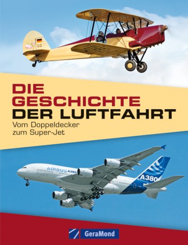 Beispielbild fr Die Geschichte der Luftfahrt: Vom Doppeldecker zum Super-Jet zum Verkauf von medimops