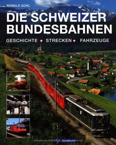 Beispielbild fr Die Schweizer Bundesbahnen: Geschichte - Strecken - Fahrzeuge zum Verkauf von medimops