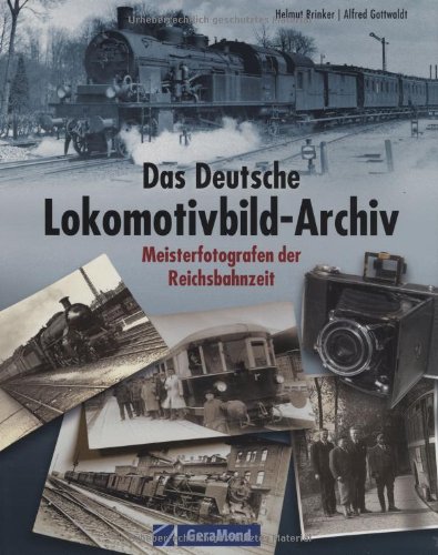 Beispielbild fr Das Deutsche Lokomotivbild-Archiv. Meisterfotografen der Reichsbahnzeit. zum Verkauf von Neusser Buch & Kunst Antiquariat