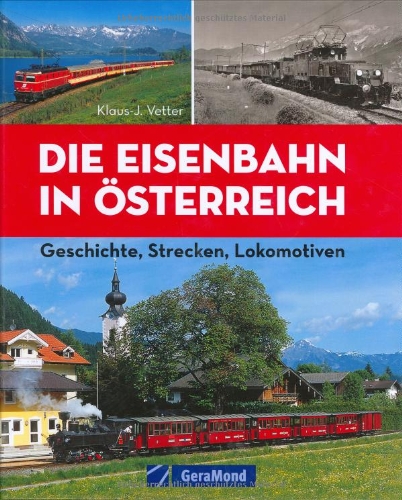 Stock image for Die Eisenbahn in sterreich: Geschichte, Strecken, Lokomotiven for sale by medimops