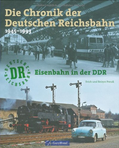 Stock image for Die Chronik der Deutschen Reichsbahn : 1945 - 1993 ; Eisenbahn in der DDR. for sale by Buchparadies Rahel-Medea Ruoss
