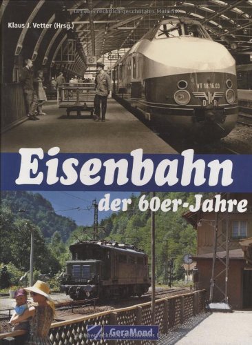 Stock image for Eisenbahn der 60er Jahre: Dampf-, Diesel- und Elektrotraktion in Ost und West for sale by medimops