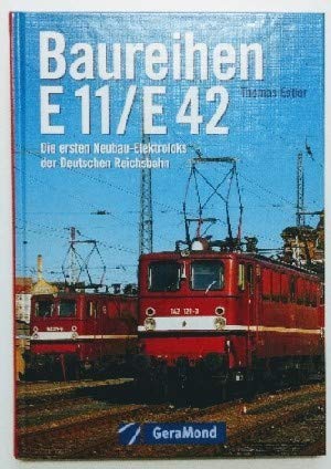 9783765471070: Baureihen E 11 /E 42: Die Neubau- Elektroloks der Deutschen Reichsbahn