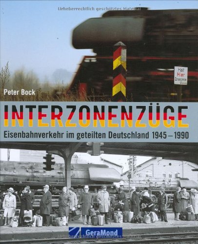 Beispielbild fr Interzonenzge: Eisenbahnverkehr im geteilten Deutschland 1945-1990 zum Verkauf von medimops