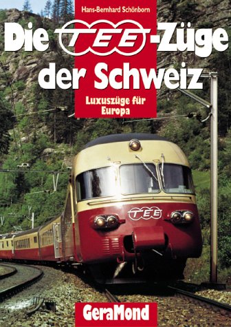 TEE- Züge der Schweiz. Luxuszüge für Europa. - Schönborn, Hans-Bernhard