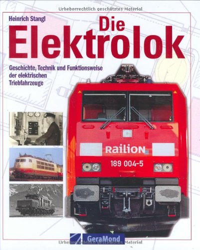 9783765471476: Die Elektrolok: Geschichte, Technik und Funktionsweise der elektrischen Triebfahrzeuge