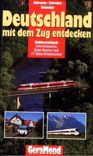 Beispielbild fr Deutschland mit dem Zug entdecken: Sddeutschland: Informationen, Bahn-Routen und 99 Bahn-Erlebnisziele zum Verkauf von Versandhandel K. Gromer