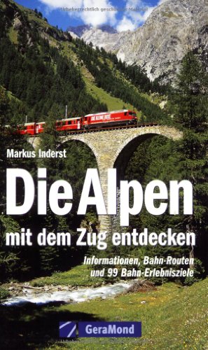 9783765471872: Die Alpen mit dem Zug entdecken