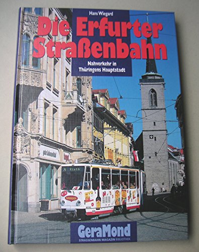 Beispielbild fr Die Erfurter Straenbahn. Nahverkehr in Thringens Landeshauptstadt. zum Verkauf von Grammat Antiquariat