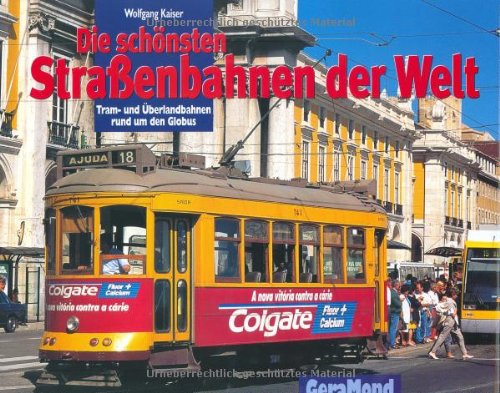 Stock image for Die schnsten Straenbahnen der Welt: Tram- und berlandbahnen rund um den Globus for sale by medimops