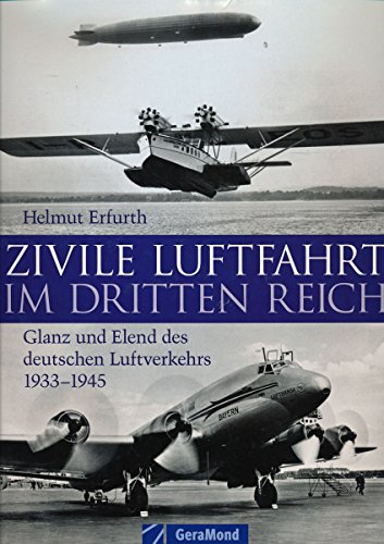 Zivile Luftfahrt im Dritten Reich Glanz und Elend des deutschen Luftverkehrs 1933-1945 - Erfurth, Helmut