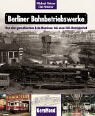 9783765472404: Berliner Bahnbetriebswerke. Von den preuischen Lok- Remisen bis zum ICE- Betriebshof.