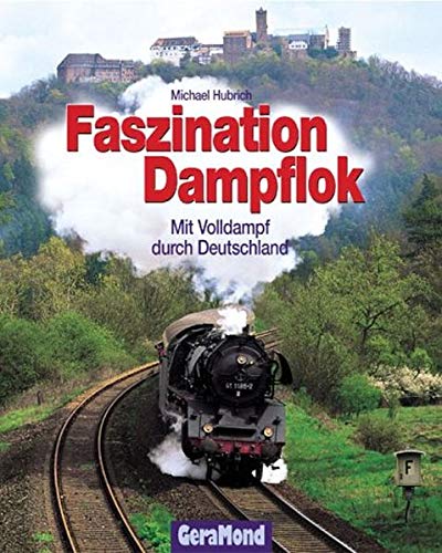 Stock image for Faszination Dampflok. Mit Volldampf durch Deutschland for sale by WorldofBooks