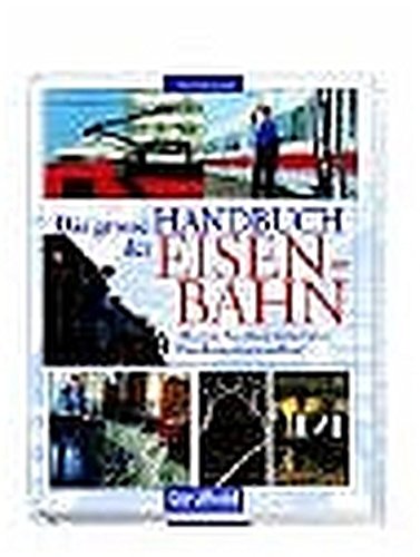 Beispielbild fr Das groe Handbuch der Eisenbahn. Alles, was Sie schon immer ber die Eisenbahn wissen wollten! zum Verkauf von medimops