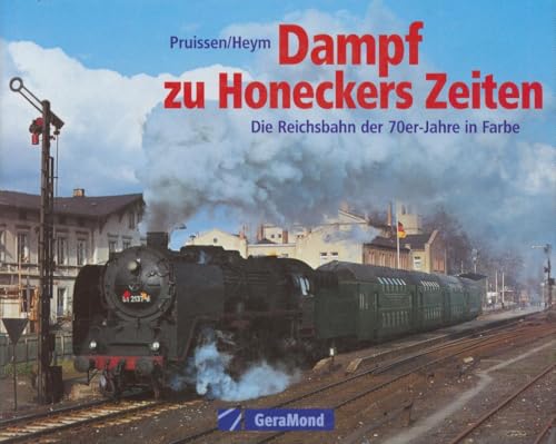 Stock image for Dampf zu Honeckers Zeiten. Die Reichsbahn der 70er-Jahre in Farbe [Gebundene Ausgabe] von Rudolf Heym (Autor), Ton Pruissen for sale by BUCHSERVICE / ANTIQUARIAT Lars Lutzer