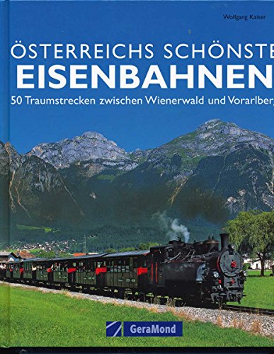 Stock image for sterreichs schnste Eisenbahnen: 50 Traumstrecken zwischen Wienerwald und Vorarlberg for sale by medimops