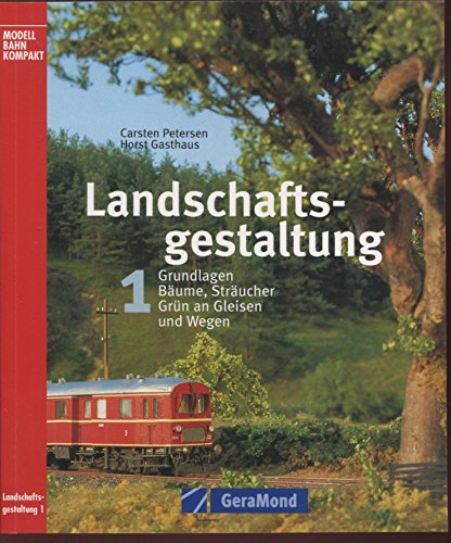 Beispielbild fr Landschaftsgestaltung 1. Grundlagen, Bume, Strucher, Grn an Gleisen und Wegen Modellbahn Kompakt von Carsten Petersen (Autor), Horst Gasthaus zum Verkauf von BUCHSERVICE / ANTIQUARIAT Lars Lutzer