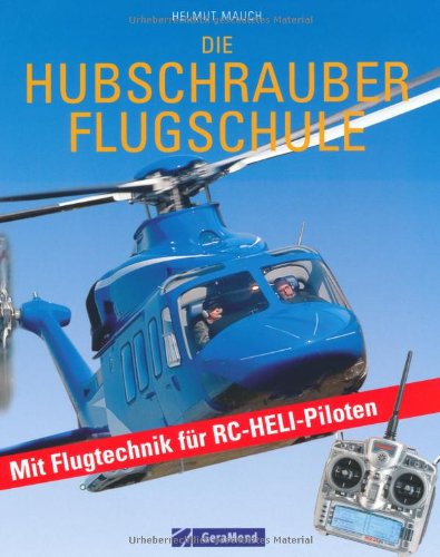 Beispielbild fr Die Hubschrauber Flugschule: Mit Flugtechnik fr RC-Heli-Piloten zum Verkauf von Norbert Kretschmann