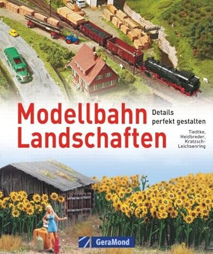 Modellbahn-Landschaften: Details perfekt gestalten - Heidbreder Uwe, Tiedtke Markus, Kratzsch-Leichsenring Michael U