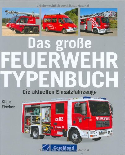 Das große Feuerwehr-Typenbuch: Die aktuellen Einsatzfahrzeuge (ISBN 3937948082)