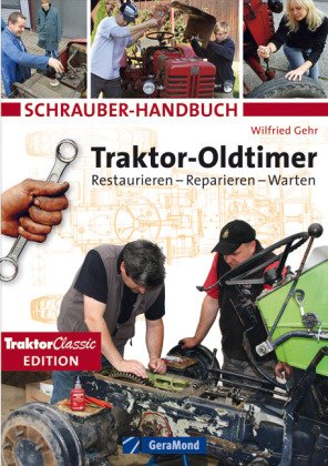 9783765477928: Schrauber-Handbuch Traktor-Oldtimer: Restaurieren, Reparieren, Warten