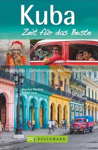 Beispielbild fr Kuba Reisefhrer Zeit fr das Beste: Highlights - Geheimtipps - Wohlfhladressen von Habana Cuba, Informationen zu Fidel Castro, Kubas Kultur bis zu Traumstrnden fr Ihren Kuba Urlaub zum Verkauf von medimops