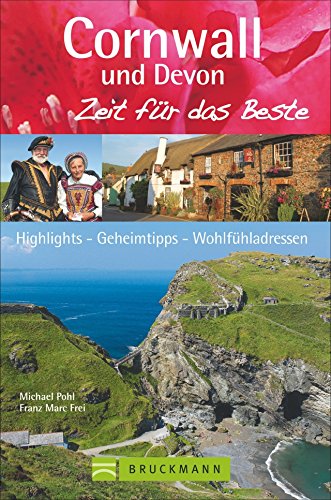 Beispielbild fr Reisefhrer Cornwall Zeit fr das Beste: Highlights - Geheimtipps - Wohlfhladressen von Dartmoor bis zur Cornwall Kste. Ausflugsziele auf den Spuren von Rosamunde Pilcher. zum Verkauf von medimops