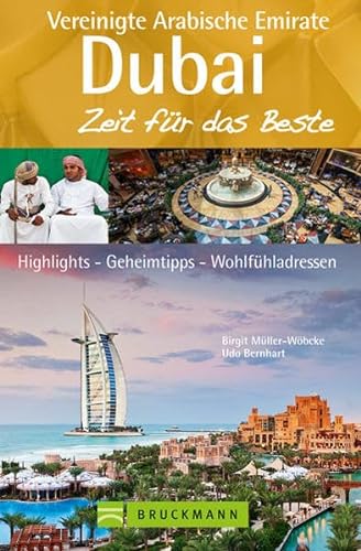 Stock image for Reisefhrer Dubai - Vereinigte Arabische Emirate - Zeit fr das Beste: Highlights - Geheimtipps - Wohlfhladressen zwischen Wolkenkratzern und Wste, Jumeirah Beach und Orient sowie Abu Dhabi for sale by medimops