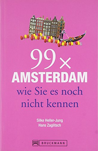 Beispielbild fr 99 x Amsterdam wie Sie es noch nicht kennen zum Verkauf von WorldofBooks