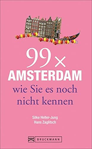 Stock image for 99 x Amsterdam wie Sie es noch nicht kennen for sale by WorldofBooks