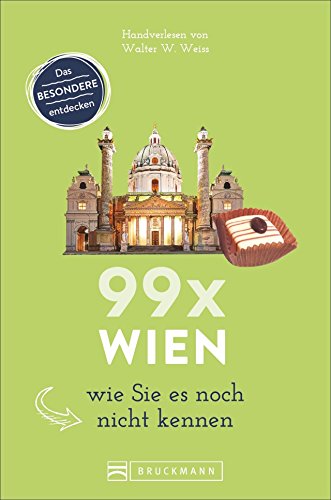 Beispielbild fr Wien Reisefhrer: 99 x Wien, wie Sie es noch nicht kennen. Erstaunliches und berraschendes ber Wien und Umgebung, der etwas andere Wien Stadtfhrer. Denn Wien ist mehr als Sissi und Schnbrunn. zum Verkauf von medimops